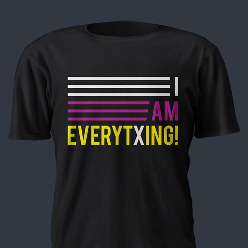 Design a t-shirt graphic around the phrase "I am everything." Design by killer_meowmeow