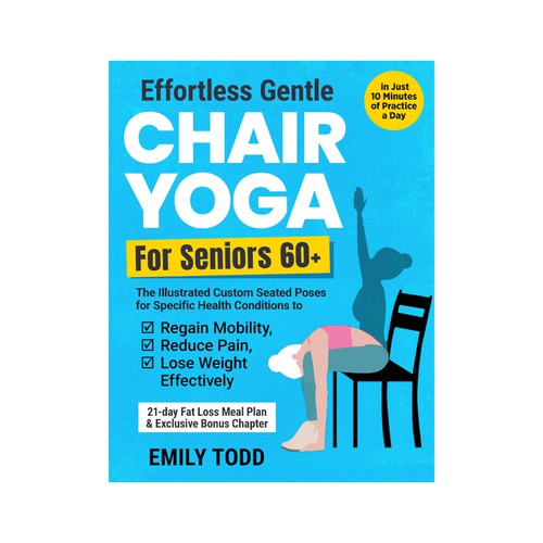 I need a Powerful & Positive Vibes Cover for My Book "Chair Yoga for Seniors 60+" Design por digitalian