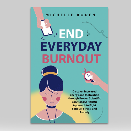 Book cover to End Everyday Burnout and grab the attention of multi-tasking 25-58 year old women Design by Yohsy