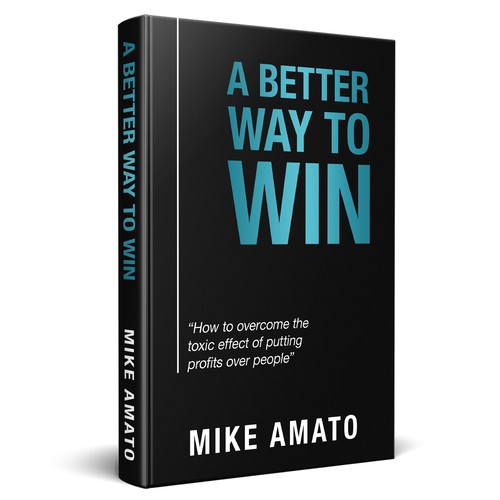 A book cover for A Better Way To Win: How to overcome the toxicity of putting profits over people Design by meltproject