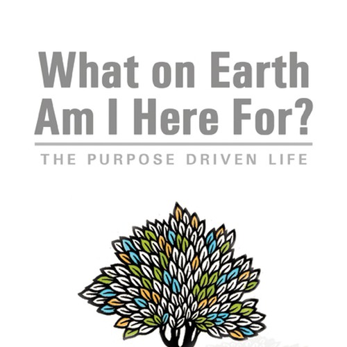 Book cover redesign for "What on Earth Am I Here For? The Purpose Driven Life" by Rick Warren Design by Harry Hyatt