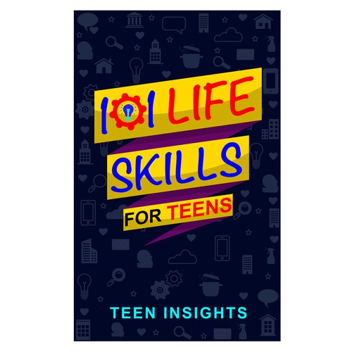 Unique, Modern, Catchy '101 Life Skills for Teens' Book Cover Design by Cover_Design_Expert