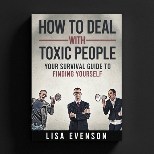 Design an Inspiring and Eye-Catching Cover for a Book on Dealing with Toxic People. Réalisé par AIMVISION