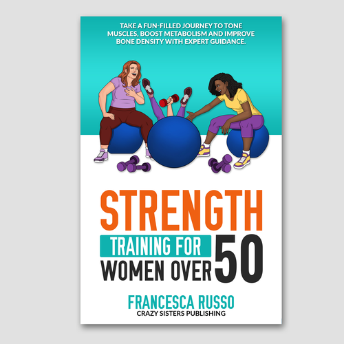 Have Fun Fun Fun.... portraying "Fun" in a Strength Training book cover for women over 50 Design by Graph Webs