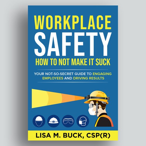 Workplace Safety--Need Book Cover for a Book That Doesn't Suck Design by Jasmine'