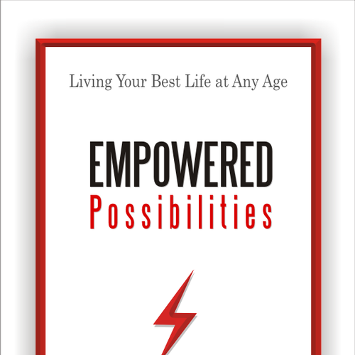 EMPOWERED Possibilities: Living Your Best Life at Any Age (Book Cover Needed) Design réalisé par ZaraBatool