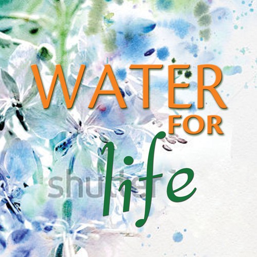 Book cover for "Water for Life" , already had great success with the logo - looking forward to this! Design by LilaM