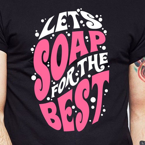 Let’s soap for the best | T-shirt Design Design réalisé par BRTHR-ED