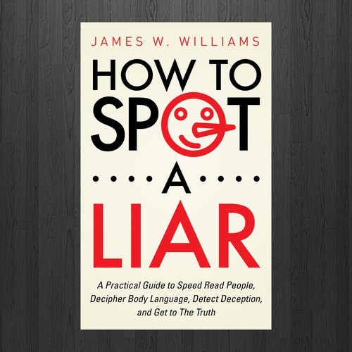 Amazing book cover for nonfiction book - "How to Spot a Liar" Design by RJHAN