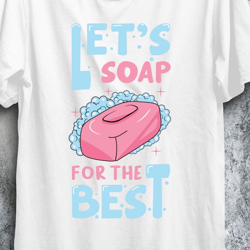 Design Let’s soap for the best | T-shirt Design por imam07836