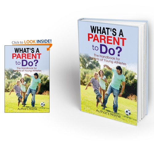 Book Cover for:   'What's A Parent To Do?"  The Handbook for Parents of Young Athletes Design by Shivaal