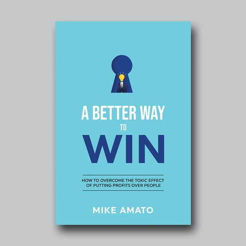 A book cover for A Better Way To Win: How to overcome the toxicity of putting profits over people Design by Brushwork D' Studio