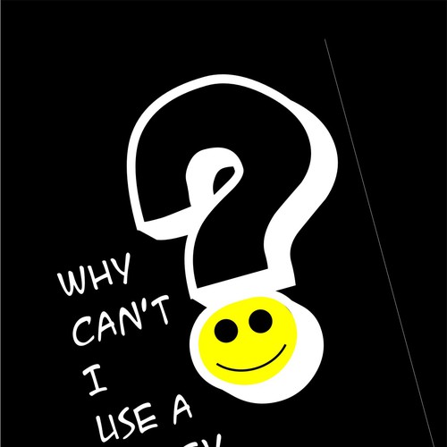 Book cover for "Why Can't I Use A Smiley Face?" Design by Ana Sichitiu