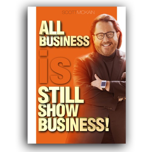 "ALL Business is STILL Show Business!" book cover -- to show the world! Design by JB.d