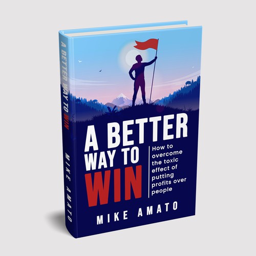 A book cover for A Better Way To Win: How to overcome the toxicity of putting profits over people Design by Zahari Studio