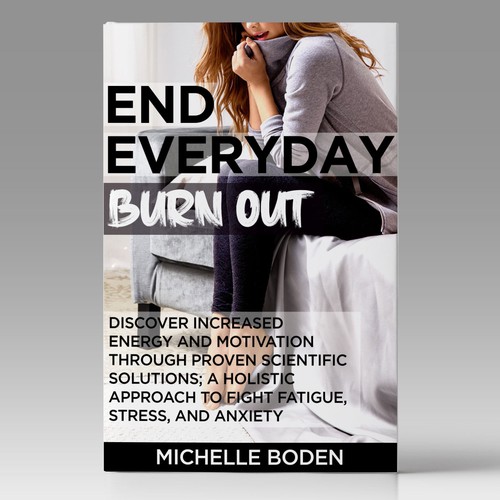 Book cover to End Everyday Burnout and grab the attention of multi-tasking 25-58 year old women Design by C7Z