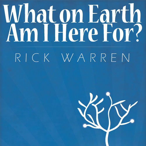 Book cover redesign for "What on Earth Am I Here For? The Purpose Driven Life" by Rick Warren Design by OCH