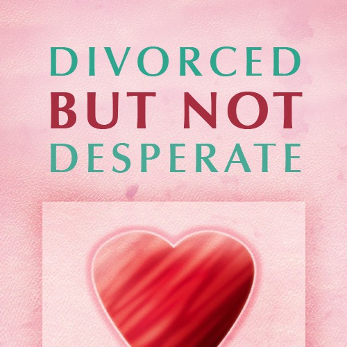 book or magazine cover for Divorced But Not Desperate Diseño de pixeLwurx