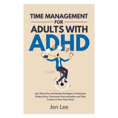 Time Management for Adults with ADHD: Use These Fun and Simple Strategies to Maximize Productivi Design by Retina99