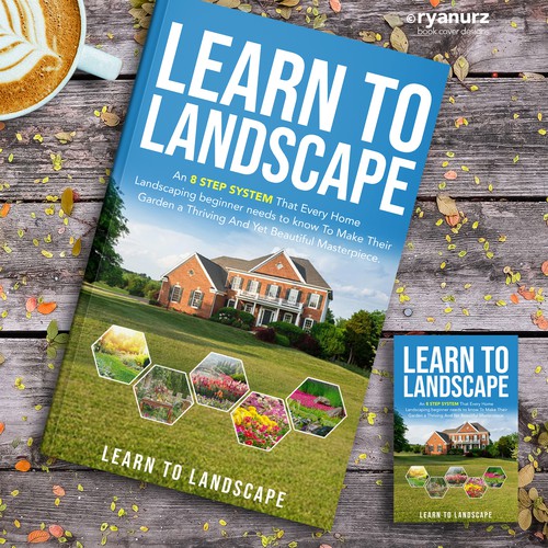 LOOKING FOR A UNIQUE AND BEAUTIFUL BOOK COVER DESIGN FOR A HOME LANDSCAPING BOOK Design by ryanurz