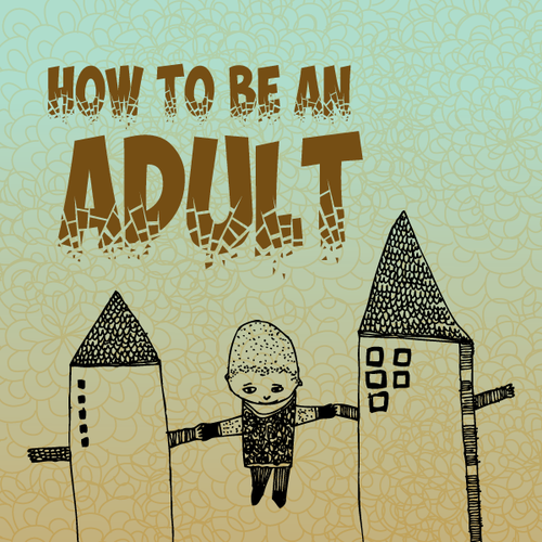 How to Be an Adult Design by Marina...