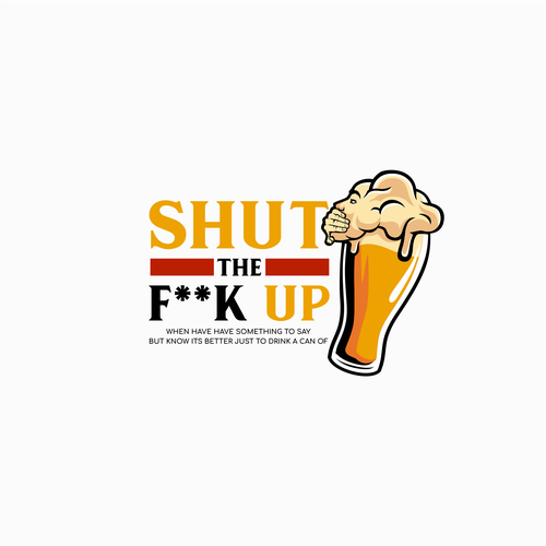 Breakthrough Logo for a New Beer Brand called Shut the F**K Up! Design réalisé par Rifqonul