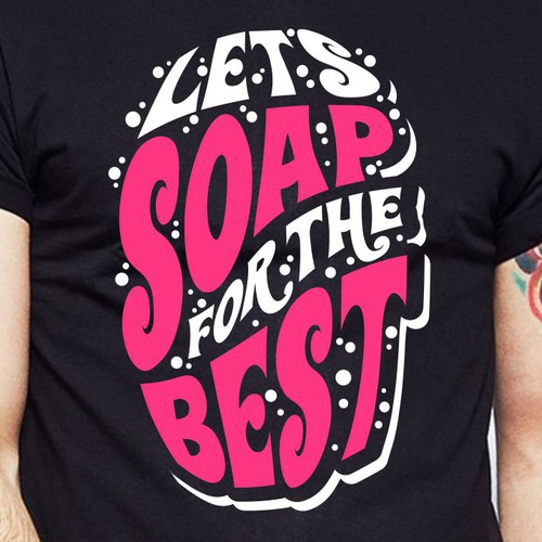 Diseño de Let’s soap for the best | T-shirt Design de BRTHR-ED