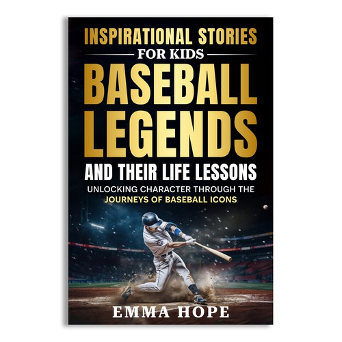 Inspirational Stories for Kids: Baseball Legends and Their Life Lessons Design by Unboxing Studio