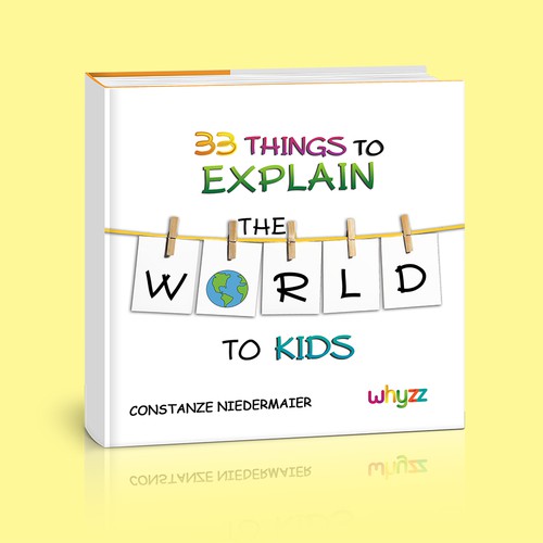 Create a book cover for - 33 Things to explain the world to kids. Réalisé par VanjaDesigning