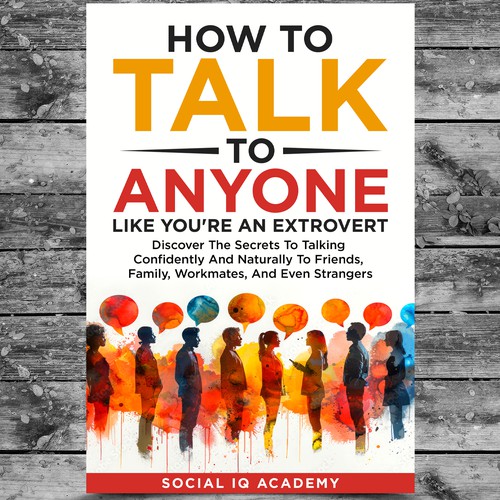 Design A Clever And Catchy "How To Talk To Anyone Like You're An Extrovert" Book Cover Design by Platinumedia