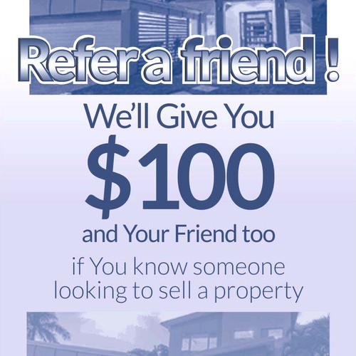 Design a "Refer a friend" campaign flyer for a real estate agency Postcard, flyer or print contest