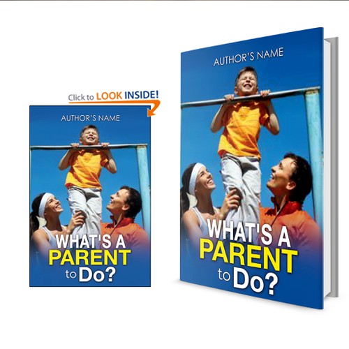 Book Cover for:   'What's A Parent To Do?"  The Handbook for Parents of Young Athletes Design by Shivaal