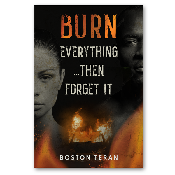 Burn Everything... Then Forget It
