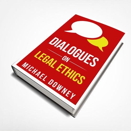 Book cover for "Dialogues on Legal Ethics" Book cover contest