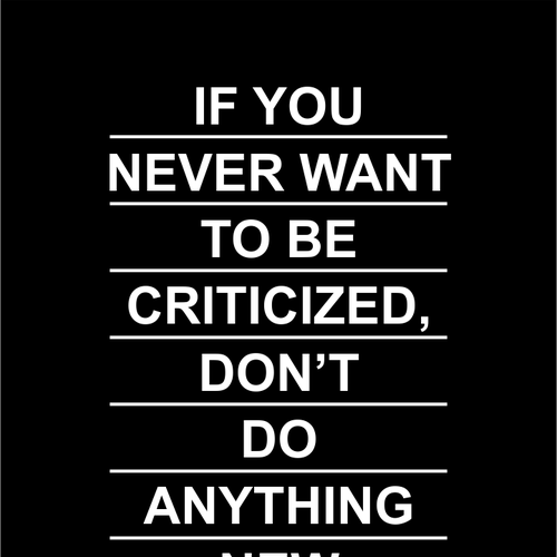 Poster "If you never want to be criticized, don't do anything new." for Startup Vitamins Design by hoGETz
