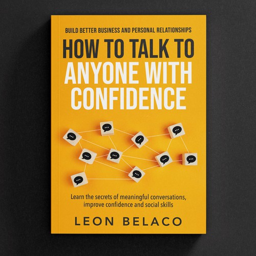 Book cover design for a the next best seller on How to Talk to Anyone with Confidence Design by -Saga-