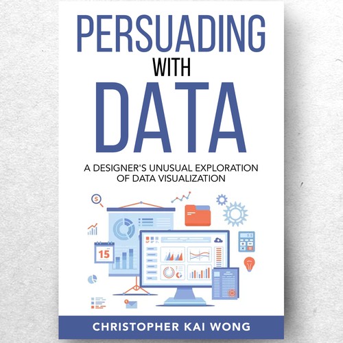 Design a Data Visualization book cover that appeals to less technical audiences Design by ryanurz