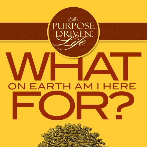 Book cover redesign for "What on Earth Am I Here For? The Purpose Driven Life" by Rick Warren Design by Ed Davad