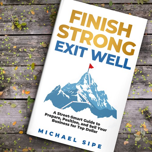 Create a cover for a book about how to sell your business for top dollar! Design by Chris Arrow