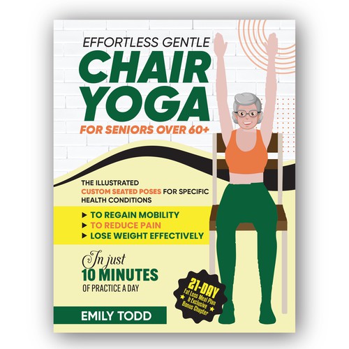I need a Powerful & Positive Vibes Cover for My Book "Chair Yoga for Seniors 60+" Réalisé par JeellaStudio