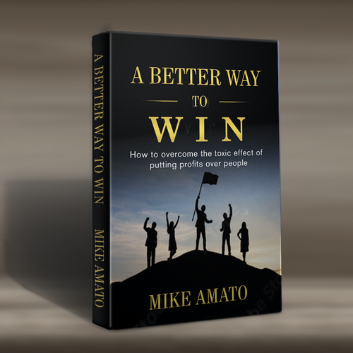 A book cover for A Better Way To Win: How to overcome the toxicity of putting profits over people Design by DI*Design