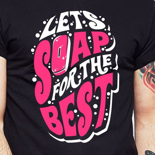 Diseño de Let’s soap for the best | T-shirt Design de BRTHR-ED