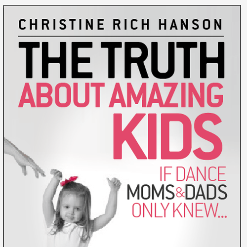 book cover for "The Truth About Amazing Kids     If Moms & Dads Only Knew..." Design por dejan.koki