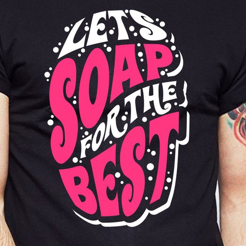 Diseño de Let’s soap for the best | T-shirt Design de BRTHR-ED