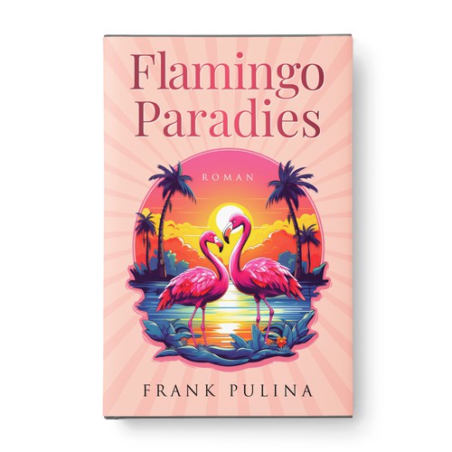 Flamingo Paradies Book Cover Design by Aaniyah.ahmed