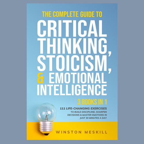 Book cover The Complete Guide to Critical Thinking, Stoicism & Emotional Intelligence 3 in 1 bundle Design by tucity