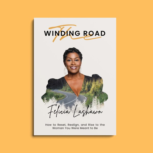 The Winding Road: How to Reset, Realign, and Rise to the Woman You Were Meant to Be