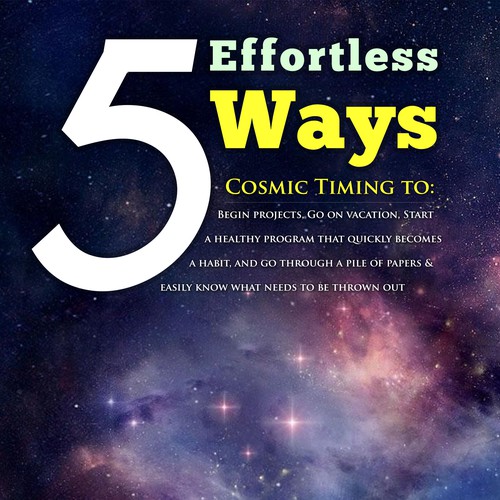 Book cover - 5 Effortless Ways - cosmic timing to begin projects, go on vacation.... etc Design by AsceticDesigners