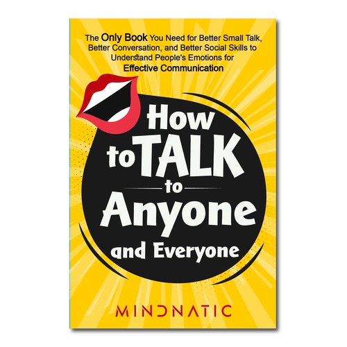 We need a stand-out book cover for "How to Talk to Anyone and Everyone" Design by Rabia786