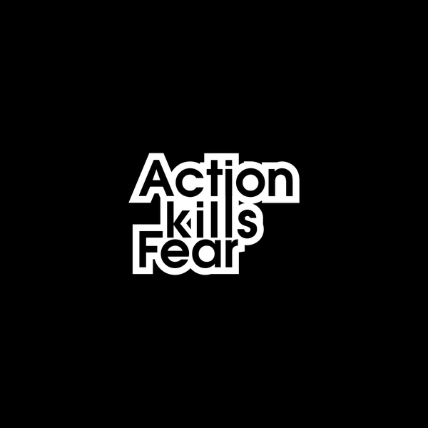 Action Kills Fear